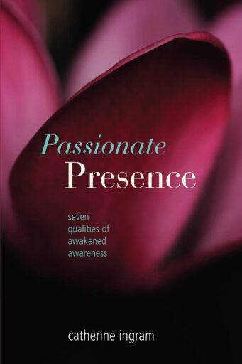 Catherine Ingram - Book - Passionate Presence Seven Qualities of Awakened Awareness